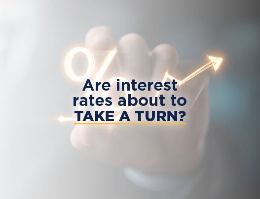 Are interest rates about to take a turn?
